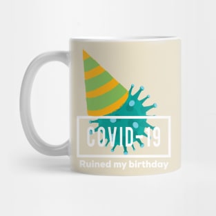 Covid ruined my birthday Mug